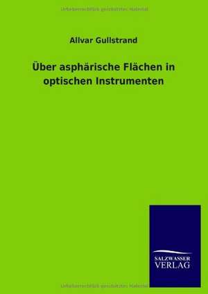 Über asphärische Flächen in optischen Instrumenten de Allvar Gullstrand