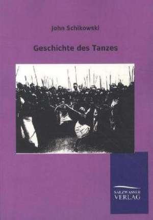 Geschichte des Tanzes de John Schikowski