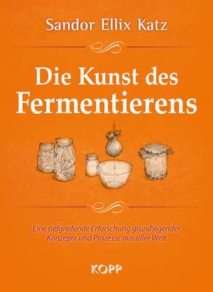 Die Kunst des Fermentierens de Sandor Ellix Katz