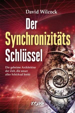 Der Synchronizitäts-Schlüssel de David Wilcock