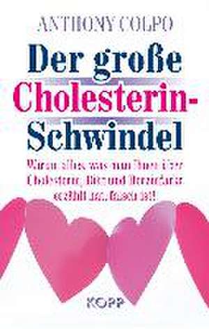 Der große Cholesterinschwindel de Anthony Colpo