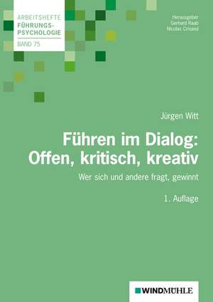 Führen im Dialog: Offen, kritisch, kreativ de Jürgen Witt