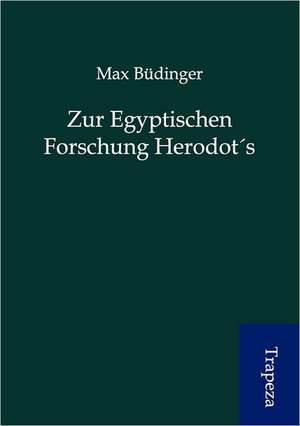 Zur Egyptischen Forschung Herodots de Max Büdinger