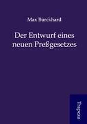 Der Entwurf eines neuen Preßgesetzes de Max Burckhard