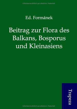 Beitrag zur Flora des Balkans, Bosporus und Kleinasiens de Ed. Formanek