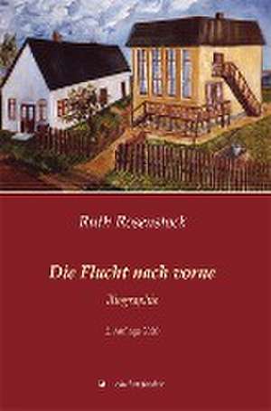 Die Flucht nach vorne de Ruth Rosenstock