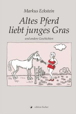 Altes Pferd liebt junges Gras de Markus Eckstein