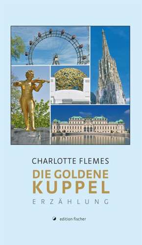 Die goldene Kuppel de Charlotte Flemes