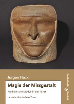 Magie der Missgestalt de Jürgen Heck