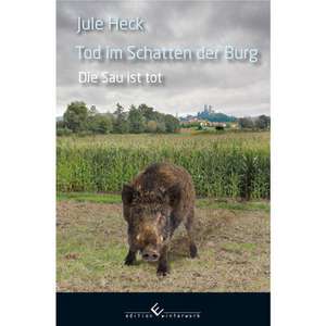 Tod im Schatten der Burg - Die Sau ist tot de Jule Heck