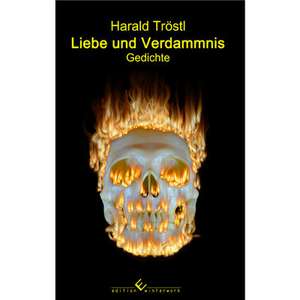 Liebe und Verdammnis de Harald Tröstl