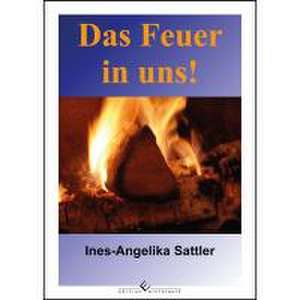 Das Feuer in uns de Ines-Angelika Sattler