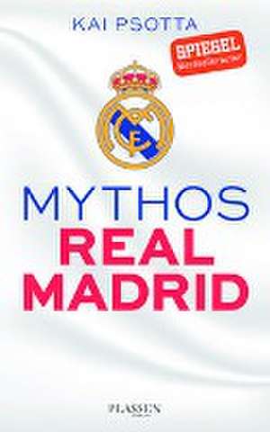 Mythos Real Madrid de Kai Psotta