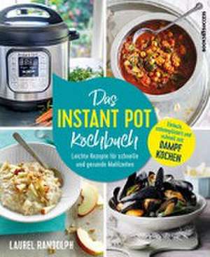 Das Instant-Pot-Kochbuch de Laurel Randolph