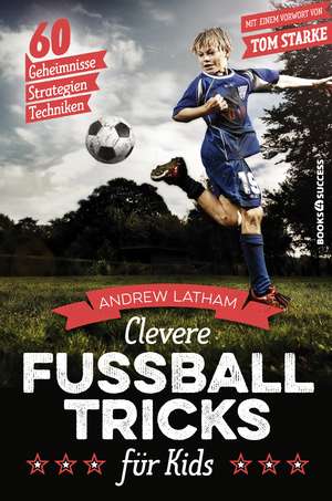 Clevere Fußballtricks für Kids de Andrew Latham