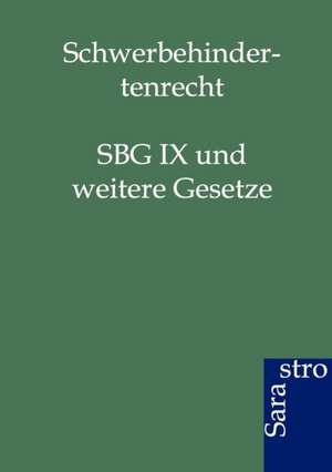 Schwerbehindertenrecht: SBG IX und weitere Gesetze de Ohne Autor