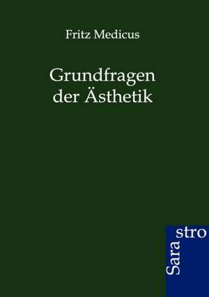 Grundfragen der Ästhetik de Fritz Medicus