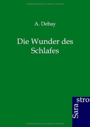 Die Wunder des Schlafes de A. Debay