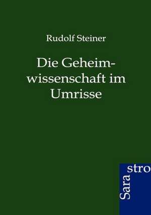 Die Geheimwissenschaft im Umrisse de Rudolf Steiner