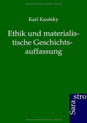 Ethik und materialistische Geschichtsauffassung de Karl Kautsky