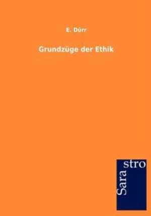 Grundzüge der Ethik de E. Dürr