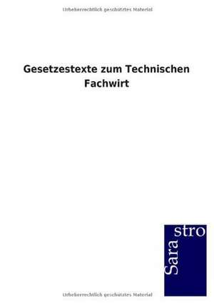 Gesetzestexte zum Technischen Fachwirt de Sarastro Gmbh