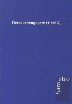 Tierseuchengesetz (TierSG) de Sarastro Gmbh