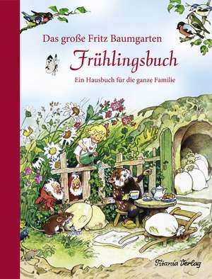 Das große Fritz Baumgarten Frühlingsbuch de Fritz Baumgarten