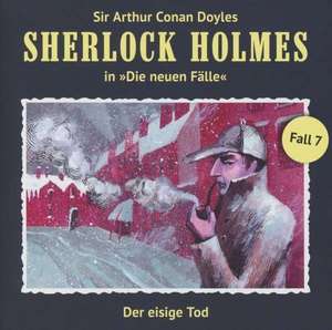 Sherlock Holmes - Neue Fälle 07. Der eisige Tod de Christian Rode