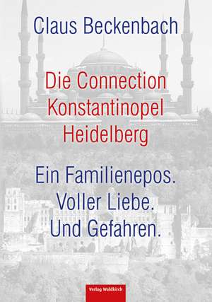 Die Connection Konstantinopel Heidelberg de Claus Beckenbach