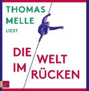 Die Welt im Rücken de Thomas Melle