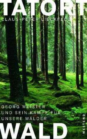 Tatort Wald de Claus-Peter Lieckfeld