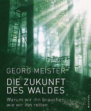 Die Zukunft des Waldes de Georg Meister