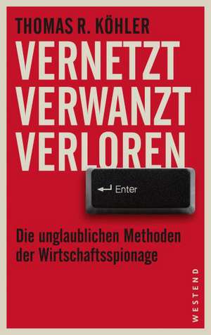 Vernetzt, Verwanzt, Verloren de Thomas R. Köhler