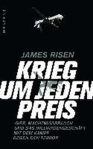 Krieg um jeden Preis de James Risen