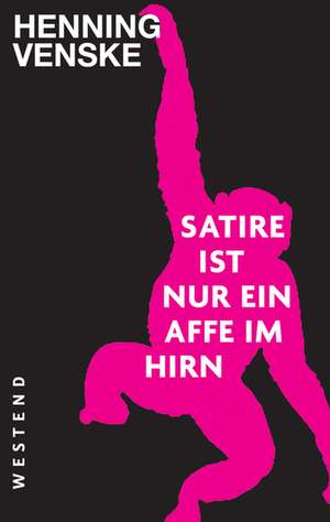 Satire ist nur ein Affe im Hirn de Henning Venske