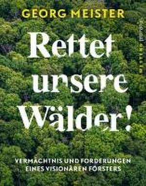 Rettet unsere Wälder! de Georg Meister