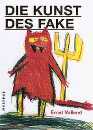 Die Kunst des Fake de Ernst Volland