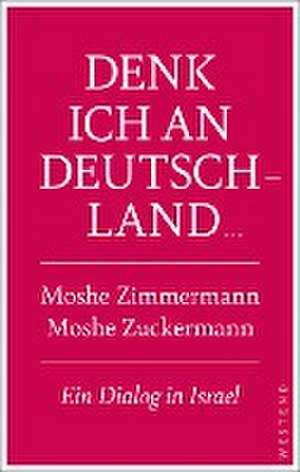 Denk ich an Deutschland ... de Moshe Zuckermann