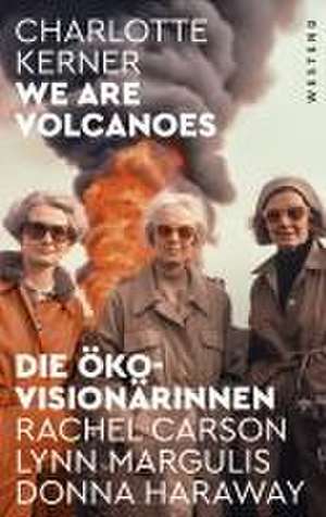 We are Volcanoes de Charlotte Kerner