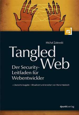 Tangled Web - Der Security-Leitfaden für Webentwickler de Michal Zalewski