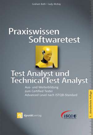 Praxiswissen Softwaretest - Test Analyst und Technical Test Analyst de Graham Bath