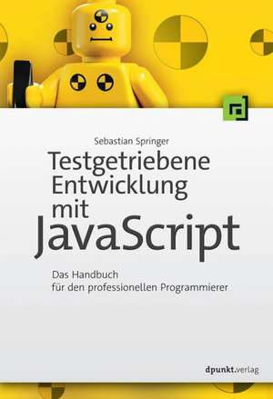 Testgetriebene Entwicklung mit JavaScript de Sebastian Springer