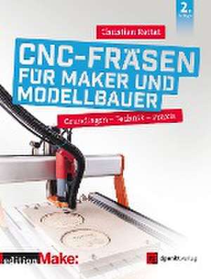 CNC-Fräsen für Maker und Modellbauer de Christian Rattat