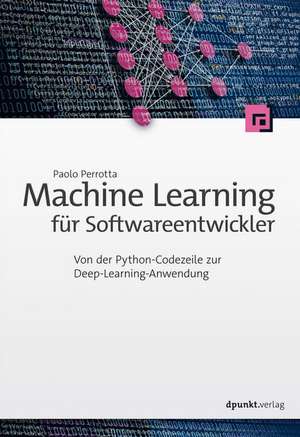 Machine Learning für Softwareentwickler de Paolo Perrotta