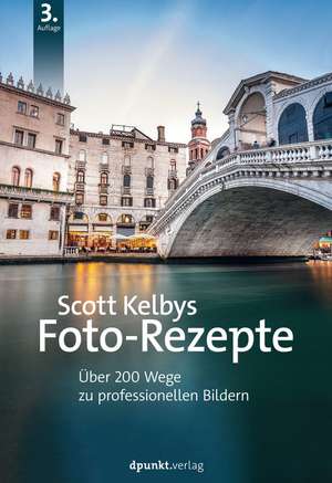 Scott Kelbys Foto-Rezepte de Scott Kelby