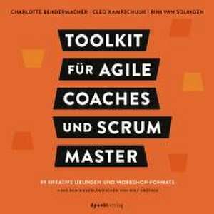 Toolkit für Agile Coaches und Scrum Master de Charlotte Bendermacher