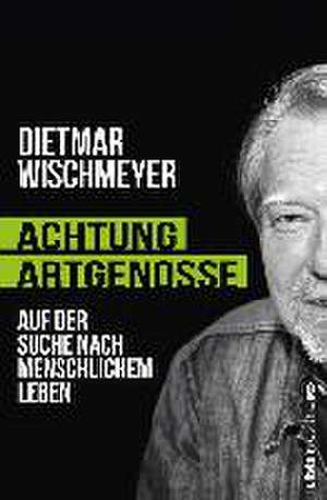 Achtung, Artgenosse! de Dietmar Wischmeyer