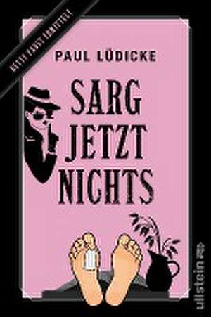 Sarg jetzt nichts de Paul Lüdicke