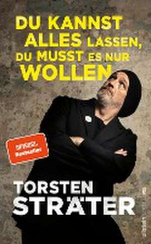 Du kannst alles lassen, du musst es nur wollen de Torsten Sträter